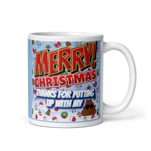 Merry Christmas Thanks For Putting Up With My Shit Mug