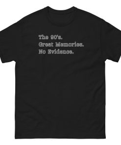 The 90’s T-Shirt Great Memories No Evidence