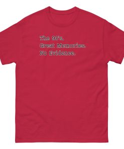 The 90’s T-Shirt Great Memories No Evidence
