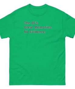 The 90’s T-Shirt Great Memories No Evidence