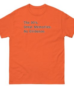 The 90’s T-Shirt Great Memories No Evidence