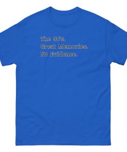 The 90’s T-Shirt Great Memories No Evidence