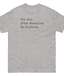 The 90’s T-Shirt Great Memories No Evidence