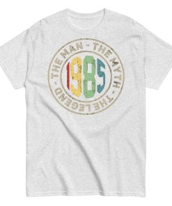1985 Birthday Year Gift T-shirt The Man The Myth The Legend