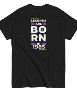 Legends Are Born In 1985 T-shirt 1985 Birth Year Gift
