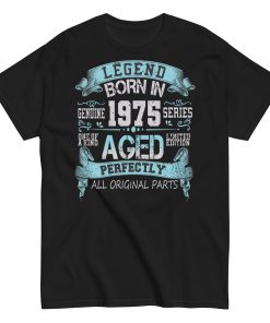 1975 Birthday Year Gift T-shirt Born In 1975 Legend Aged Perfectly