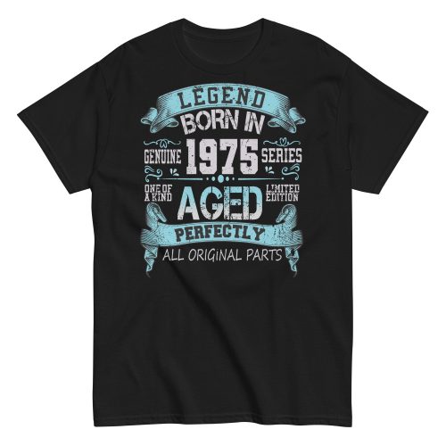 1975 Birthday Year Gift T-shirt Born In 1975 Legend Aged Perfectly