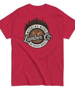 Morning Wood Lumber Co We Work Hard Funny T-shirt For Him