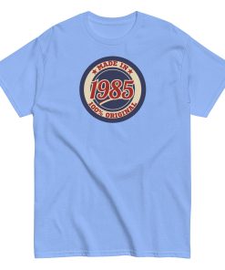 Made In 1985 T-shirt 100% Original Birth Year Gift T-shirt