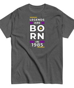 Legends Are Born In 1985 T-shirt 1985 Birth Year Gift