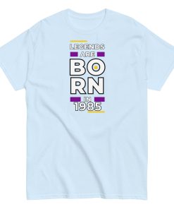 Legends Are Born In 1985 T-shirt 1985 Birth Year Gift