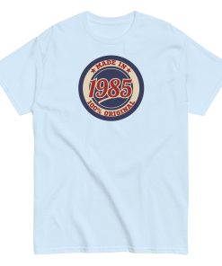 Made In 1985 T-shirt 100% Original Birth Year Gift T-shirt