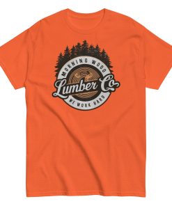 Morning Wood Lumber Co We Work Hard Funny T-shirt For Him