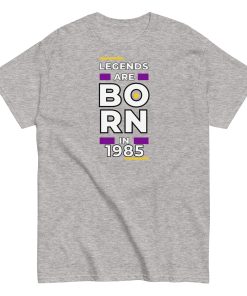 Legends Are Born In 1985 T-shirt 1985 Birth Year Gift