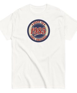 Made In 1985 T-shirt 100% Original Birth Year Gift T-shirt
