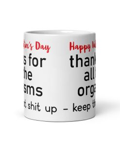 Happy Valentine’s Day Thanks For All The Orgasms Mug