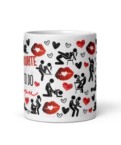 My Favourite Thing To Do Is You Funny Sexy Valentine’s Mug