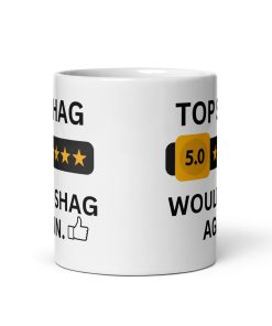 Top Shag Mug Valentine’s Gift Mug Would Shag Again