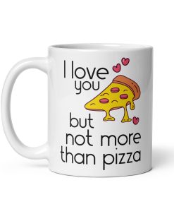 I Love You But Not More Than Pizza Mug Valentine’s Gift