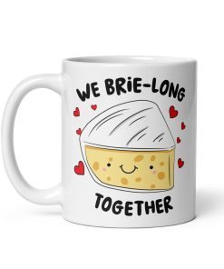 We Brie-Long Together Corny Valentines Mug Gift