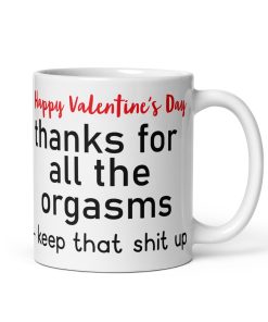 Happy Valentine’s Day Thanks For All The Orgasms Mug