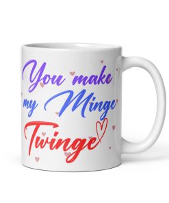 You Make My Minge Twinge Funny Valentine’s Mug For Him