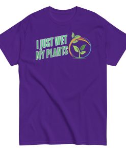 I Just Wet My Plants T-shirt Gardening T shirts UK Gardener Gift