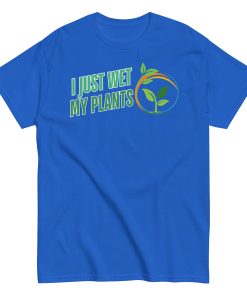 I Just Wet My Plants T-shirt Gardening T shirts UK Gardener Gift