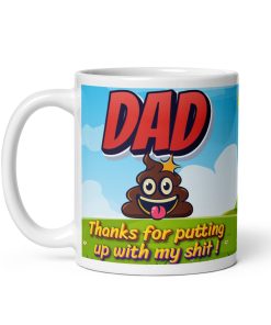 Dad Thank You For Putting Up With My Shit Mug
