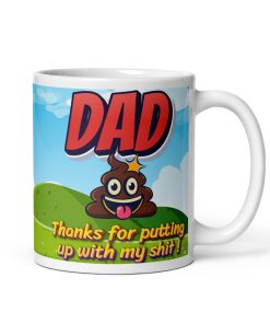 Dad Thank You For Putting Up With My Shit Mug