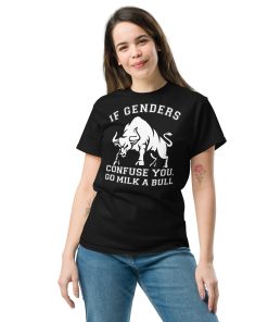 If Genders Confuse You Go Milk A Bull T-shirt