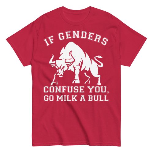 If Genders Confuse You Go Milk A Bull T-shirt