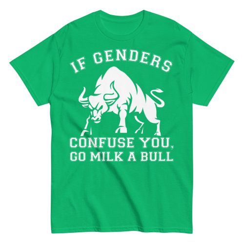 If Genders Confuse You Go Milk A Bull T-shirt