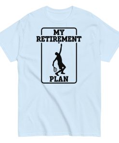 My Retirement Plan Tennis T-shirt Present For Retiring Tennis Fans
