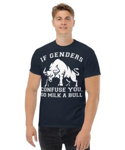 If Genders Confuse You Go Milk A Bull T-shirt