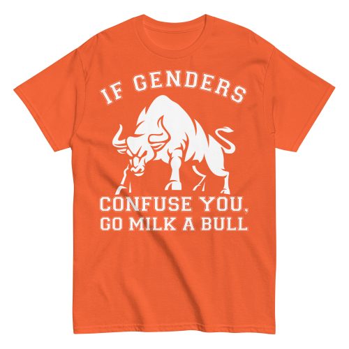 If Genders Confuse You Go Milk A Bull T-shirt