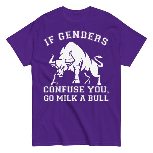 If Genders Confuse You Go Milk A Bull T-shirt