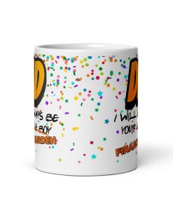 DAD Mug I will Always Be Your Little Boy Financial Burden