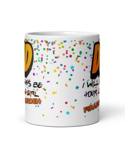 DAD Mug I will Always Be Your Little Girl Financial Burden