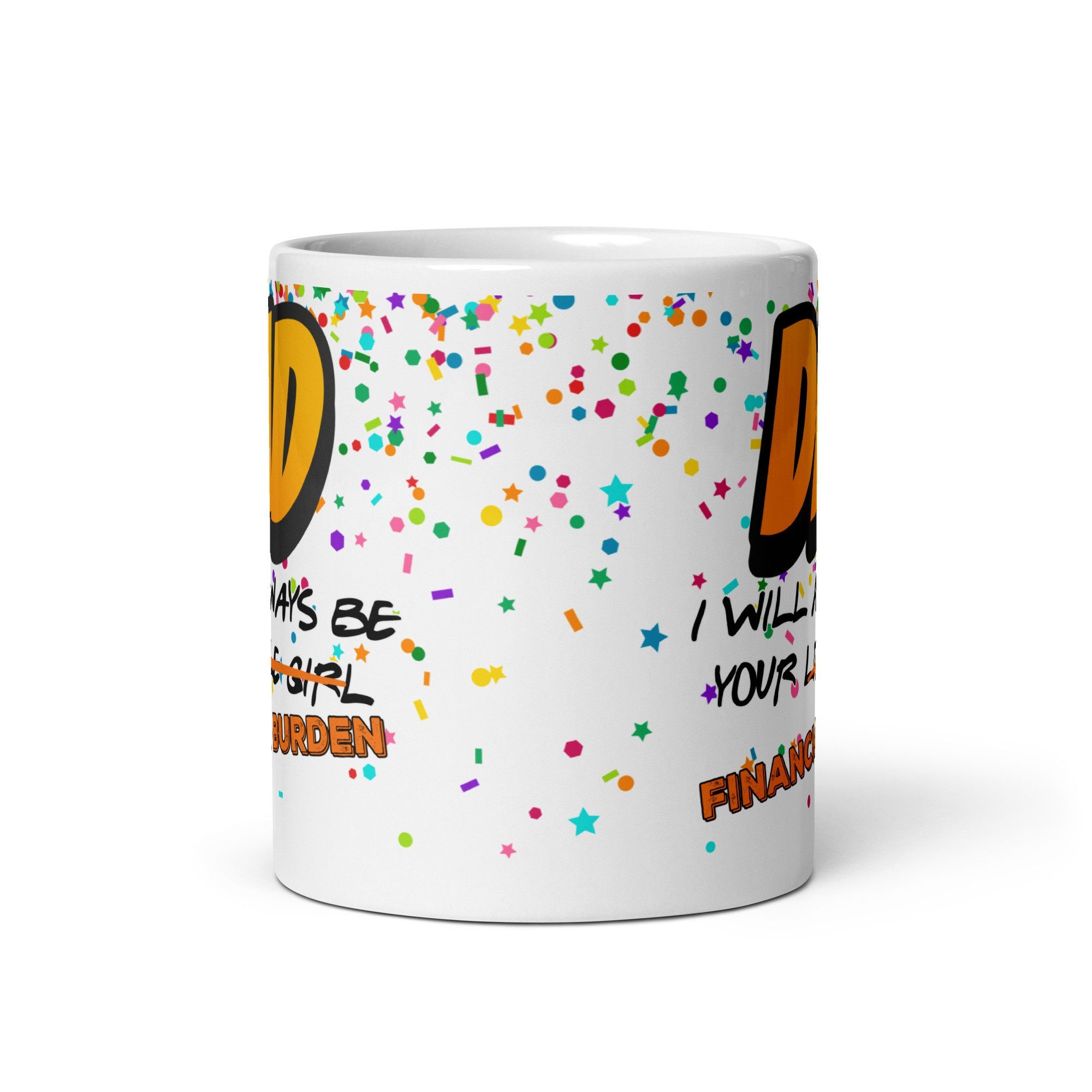DAD Mug I will Always Be Your Little Girl Financial Burden