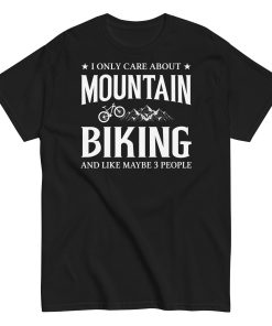 I Only Care About Mountain Biking – Cycling T-shirt