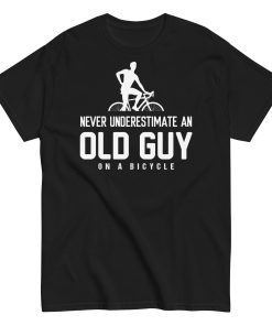 Never Underestimate An Old Guy On A Bicycle T-shirt
