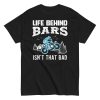 Bike T-shirt Life Behind Bars Isn’t That Bad