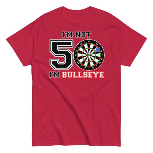 Darts 50th Birthday T Shirts I’m Not 50 I’m Bullseye