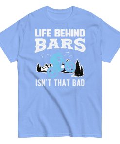 Bike T-shirt Life Behind Bars Isn’t That Bad