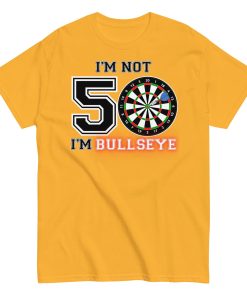 Darts 50th Birthday T Shirts I’m Not 50 I’m Bullseye