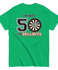 Darts 50th Birthday T Shirts I’m Not 50 I’m Bullseye