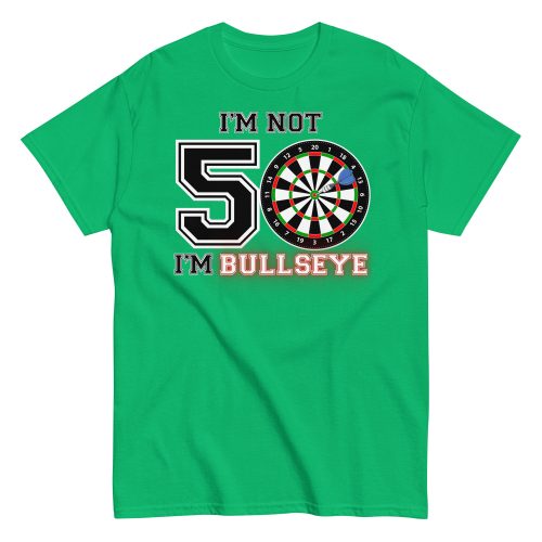 Darts 50th Birthday T Shirts I’m Not 50 I’m Bullseye