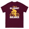 Life Is All About Balance Cyclist T Shirt