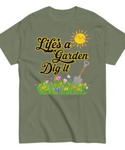 Life’s A Garden Dig It T-shirt for Gardeners